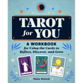 Tarot for You: A Workbook for Using the Cards to Reflect, Discover, and Grow