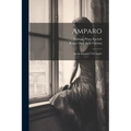 Amparo: Novela Español Y En Inglés