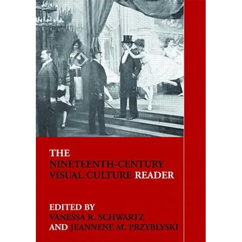 The Nineteenth-Century Visual Culture Reader