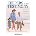 Keepers of the Testimony: Sharing Our Faith with the Next Generation