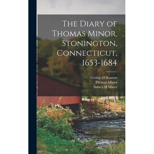 The Diary of Thomas Minor, Stonington, Connecticut, 1653-1684