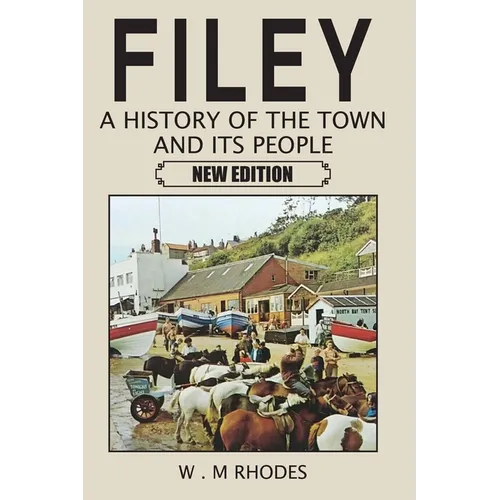 Filey A History of the Town and its People. New Edition