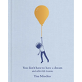 You Don't Have to Have a Dream: And Other Life Lessons