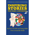 Inspiring Stories That Make a Difference 2: By over 125 Kids and Young Adults from Around the World