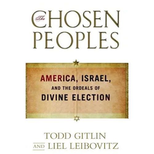 Chosen Peoples: America, Israel, and the Ordeals of Divine Election