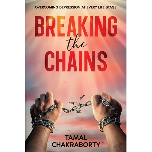 Breaking the Chains: Overcoming Depression at Every Life Stage