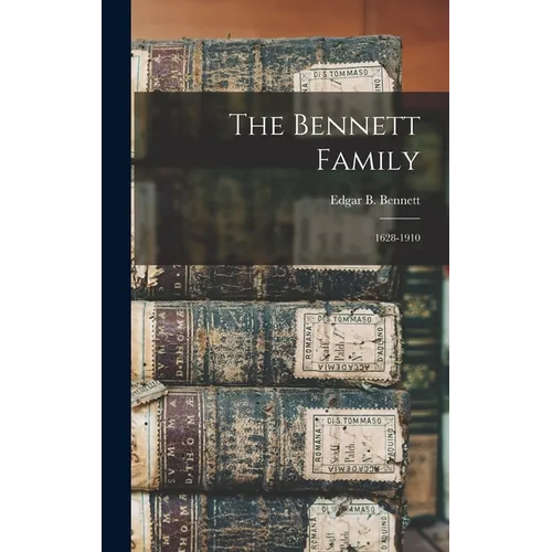 The Bennett Family: 1628-1910