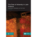 The Fires of Adversity in Latin America: Neoliberalism, Globalization, and Free Trade