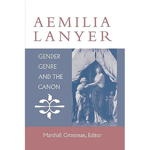 Aemilia Lanyer: Gender, Genre, and the Canon