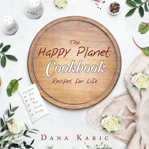 The Happy Planet: Cookbook Recipes for Life