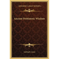 Ancient Prehistoric Wisdom