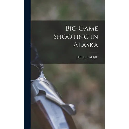 Big Game Shooting in Alaska