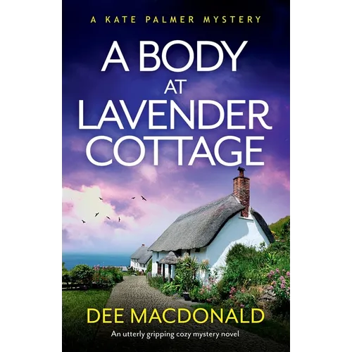 A Body at Lavender Cottage: An utterly gripping cozy mystery novel