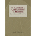The Handbook for Companioning the Mourner: Eleven Essential Principles