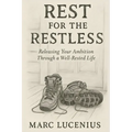 Rest for the Restless: Releasing Your Ambition through a Well-Rested Life