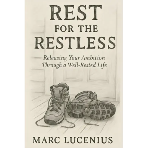 Rest for the Restless: Releasing Your Ambition through a Well-Rested Life
