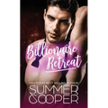 Billionaire Retreat: A Billionaire Second Chance Romance