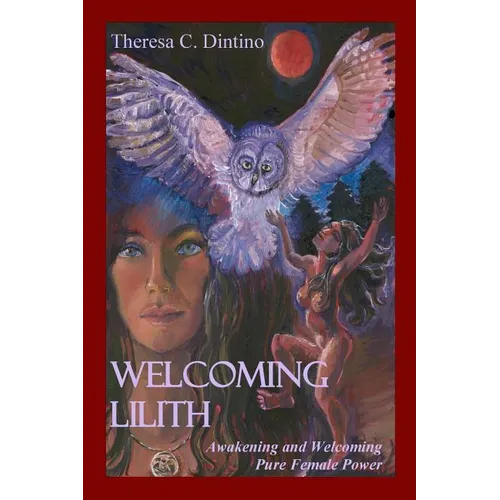 Welcoming Lilith: Awakening and Welcoming Pure Female Power