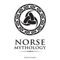 Norse Mythology: Classic Stories of the Norse Gods, Goddesses, Heroes, and Monsters