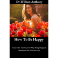 How To Be Happy: Read This To Discover Why Being Happy Is Important For Your Success