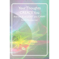Your Thoughts CREATE You: And the % of LIGHT you CARRY