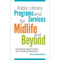 Public Library Programs and Services for Midlife and Beyond: Expanding Opportunities for a Growing Population