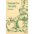 Pruning Apple Trees - Three Articles