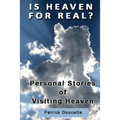 Is Heaven for Real? Personal Stories of Visiting Heaven