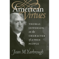 American Virtues: Thomas Jefferson on the Character of a Free People