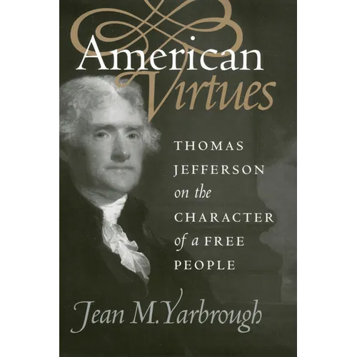 American Virtues: Thomas Jefferson on the Character of a Free People
