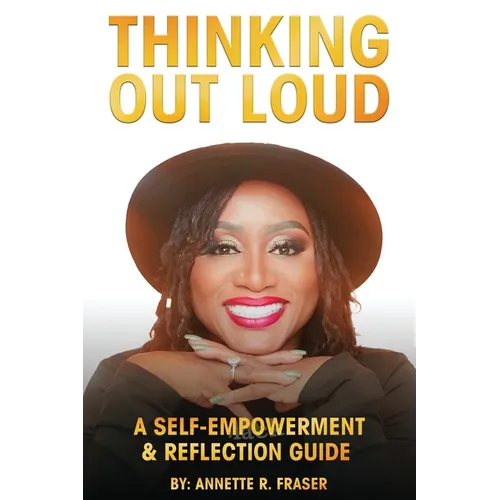 Thinking Out Loud: A Self-Empowerment & Reflection Guide