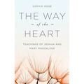 The Way of The Heart: Teachings of Jeshua and Mary Magdalene