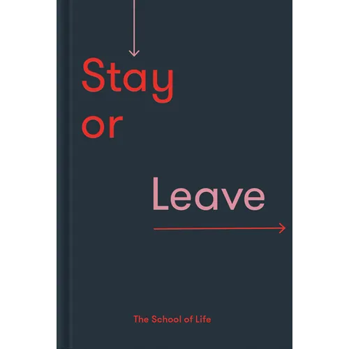 Stay or Leave: How to Remain In, or End, Your Relationship