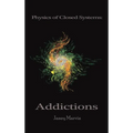 Physics of Closed Systems: Addictions