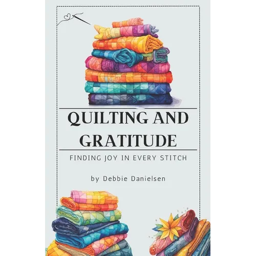 Quilting and Gratitude: Finding Joy in Every Stitch