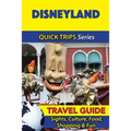 Disneyland Travel Guide (Quick Trips Series): Sights, Culture, Food, Shopping & Fun