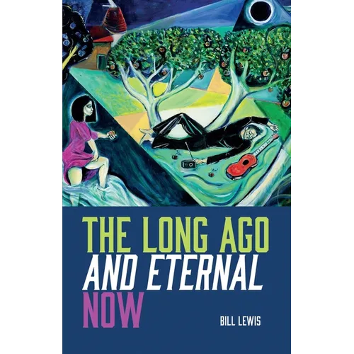 The Long Ago And Eternal Now