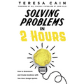 Solving Problems in 2 Hours: How to Brainstorm and Create Solutions with 2 Hour Design Sprints