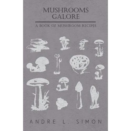 Mushrooms Galore - A Book of Mushroom Recipes