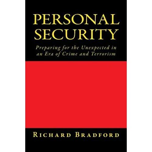 Personal Security: Preparing for the Unexpected in an Era of Crime and Terrorism