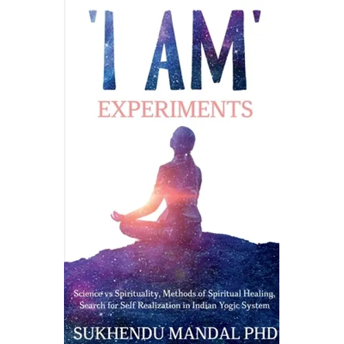 'I AM' Experiments: Search for Healing and Self Realization in Indian Yogic System