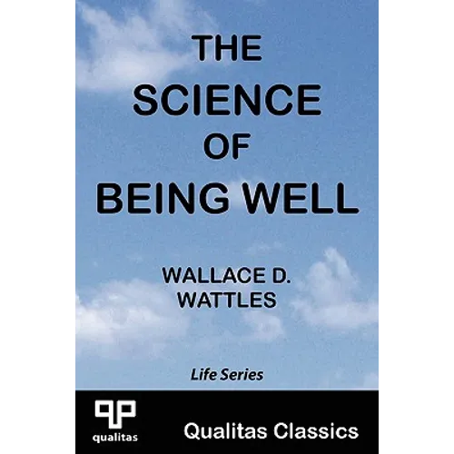 The Science of Being Well (Qualitas Classics)