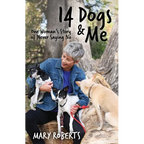 14 Dogs and Me: One Woman's Story of Never Saying No - Paperback