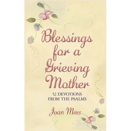 Blessings for a Grieving Mother: 52 Devotions from the Psalms
