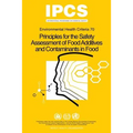 Principles for the Safety Assessment of Food Additives and Contaminants in Food - Environmental Health Criteria No 70 -