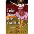 Finding Balance in the Circus of Life