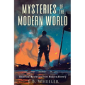 Mysteries of the Modern World: Unsolved Mysteries from Modern History