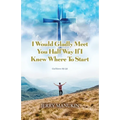 I Would Gladly Meet You Half Way If I Knew Where To Start: God Knows My Life