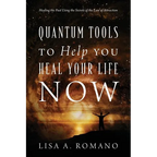 Quantum Tools to Help You Heal Your Life Now: Healing the Past Using the Secrets of the Law of Attraction - Paperback