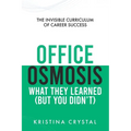 Office Osmosis: The Invisible Curriculum of Career Success